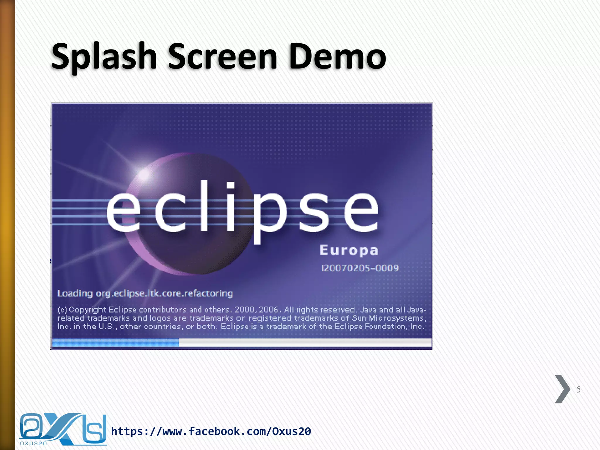Splash Screen Demo
5
https://www.facebook.com/Oxus20
 