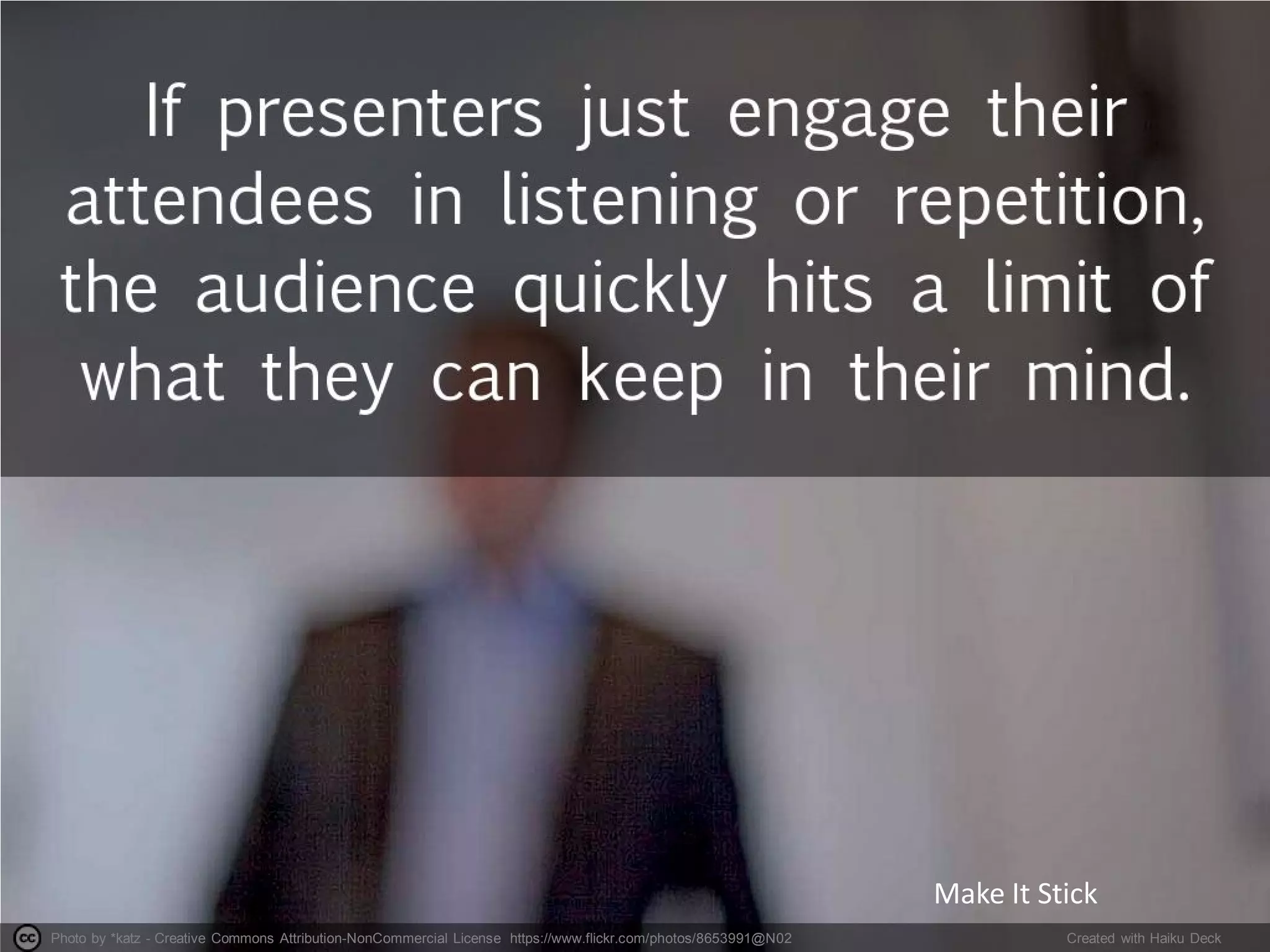 Photo by *katz - Creative Commons Attribution-NonCommercial License https://www.flickr.com/photos/8653991@N02 Created with Haiku Deck
Make It Stick
 