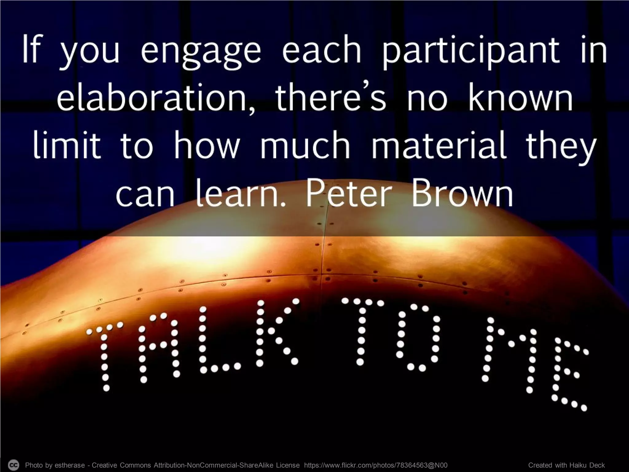 Photo by estherase - Creative Commons Attribution-NonCommercial-ShareAlike License https://www.flickr.com/photos/78364563@N00 Created with Haiku Deck
 