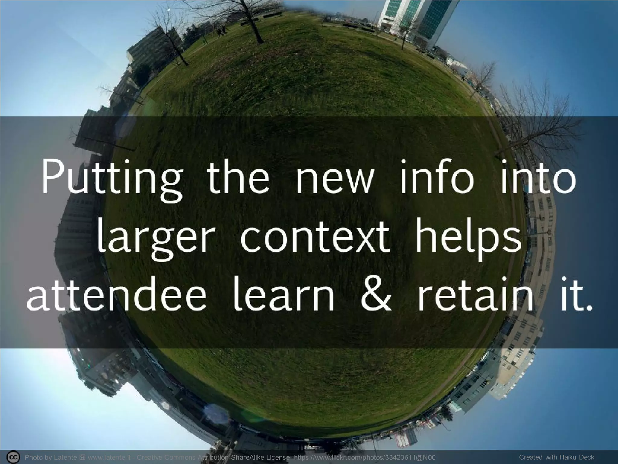 Photo by Latente 囧 www.latente.it - Creative Commons Attribution-ShareAlike License https://www.flickr.com/photos/33423611@N00 Created with Haiku Deck
 