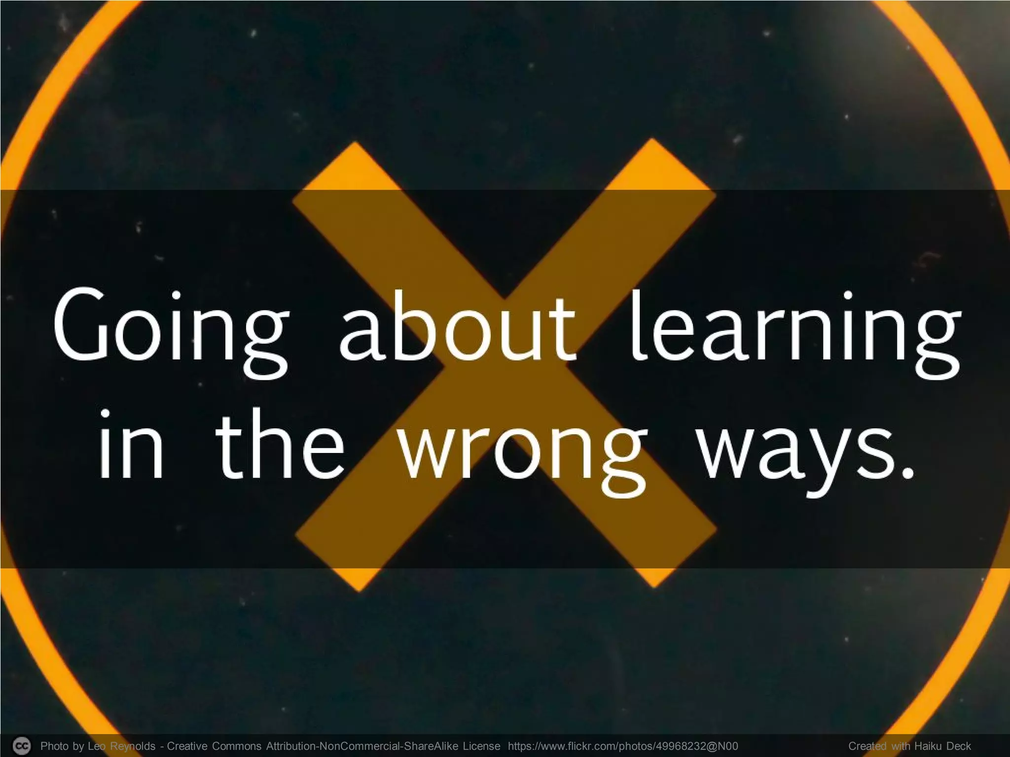 Photo by Leo Reynolds - Creative Commons Attribution-NonCommercial-ShareAlike License https://www.flickr.com/photos/49968232@N00 Created with Haiku Deck
 