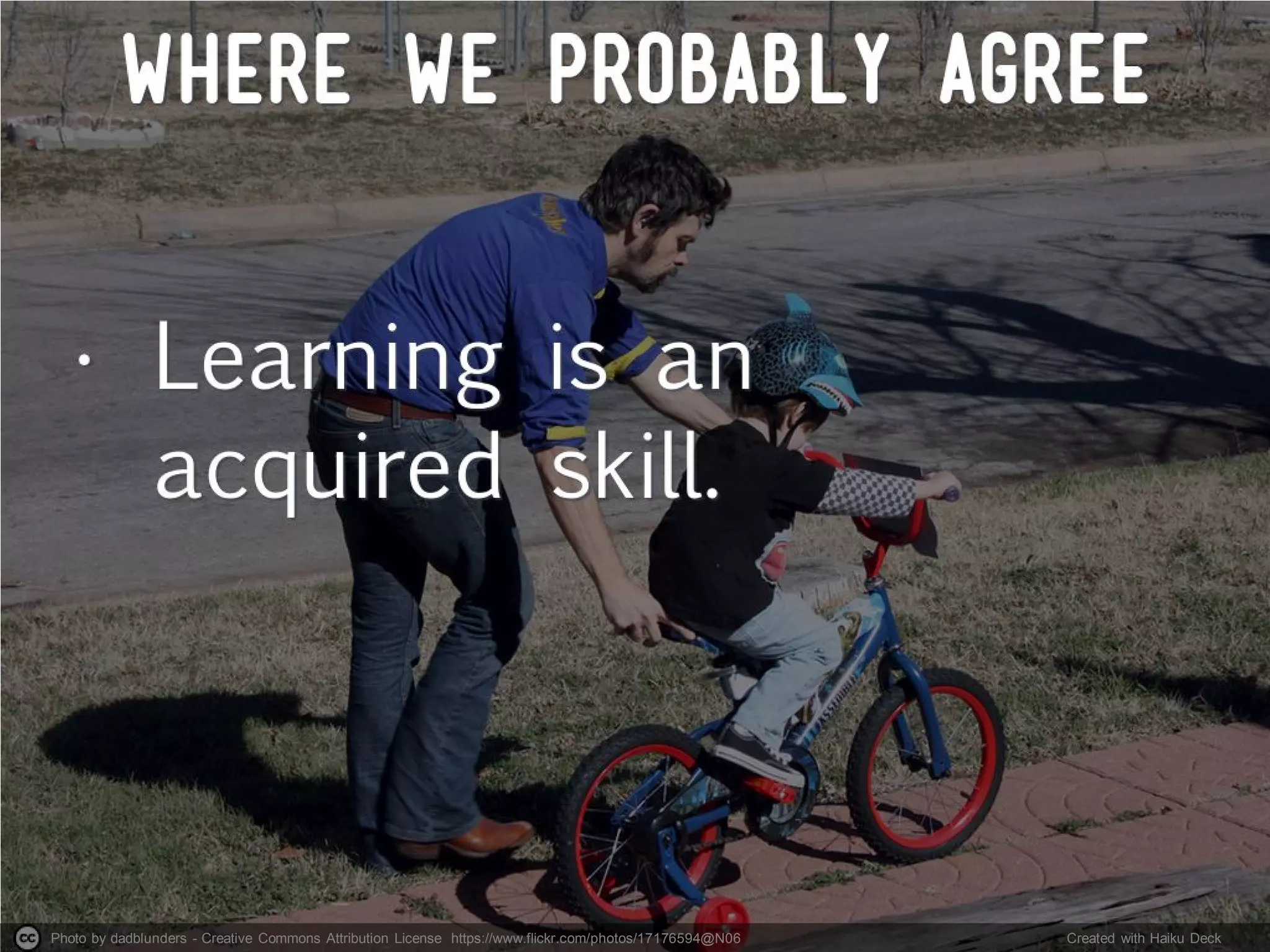 Photo by dadblunders - Creative Commons Attribution License https://www.flickr.com/photos/17176594@N06 Created with Haiku Deck
 