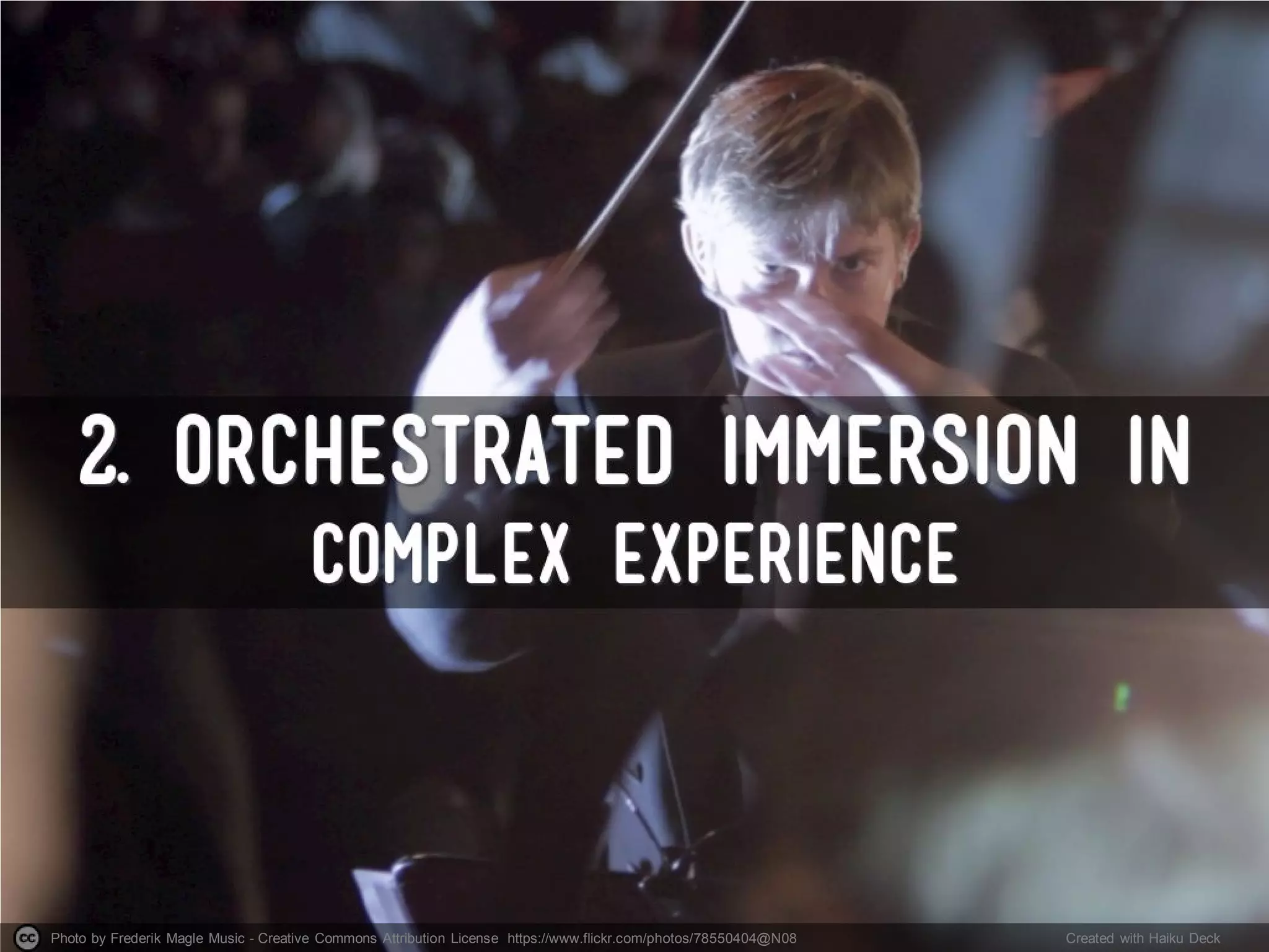 Photo by Frederik Magle Music - Creative Commons Attribution License https://www.flickr.com/photos/78550404@N08 Created with Haiku Deck
 