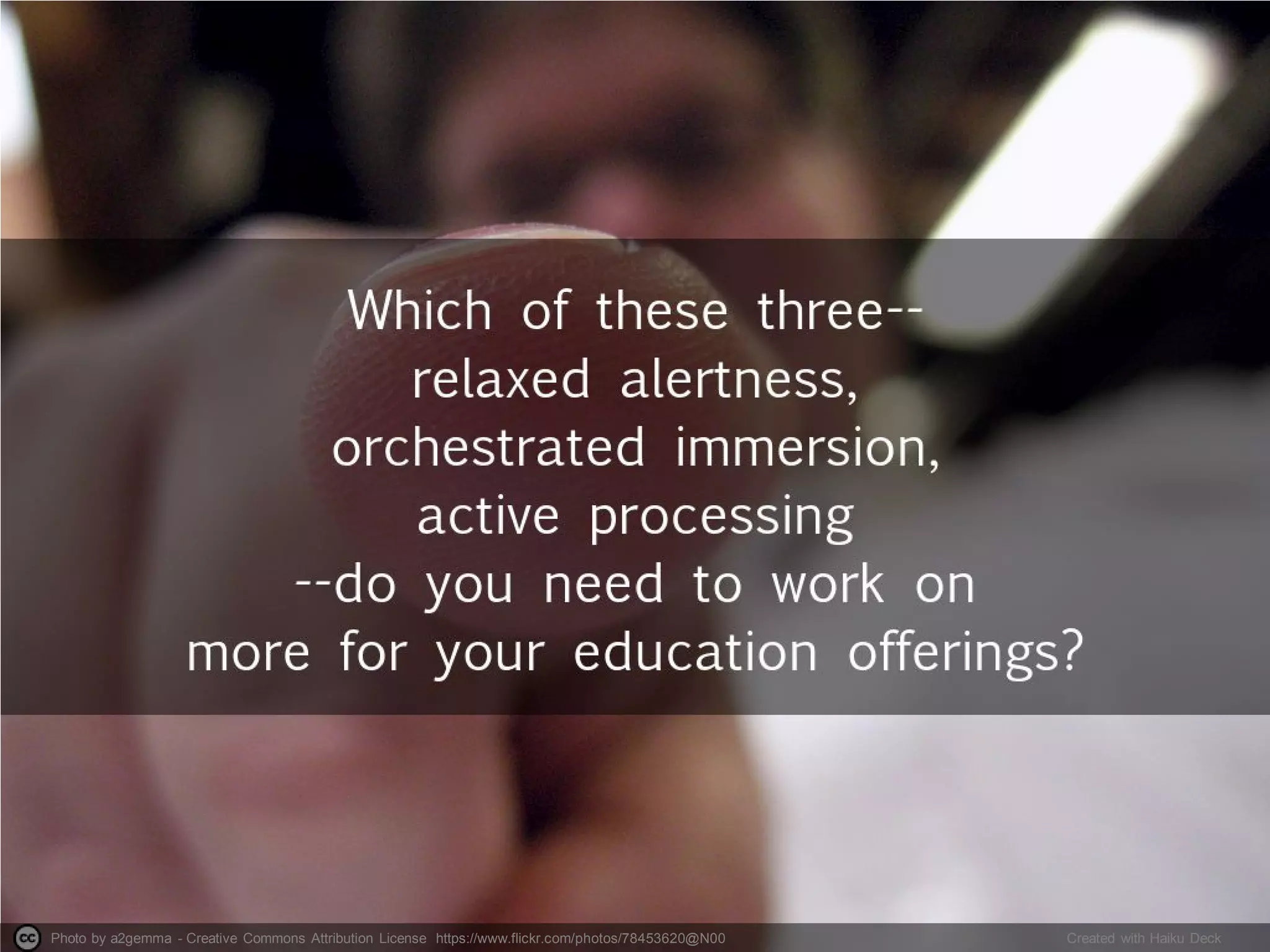 Photo by a2gemma - Creative Commons Attribution License https://www.flickr.com/photos/78453620@N00 Created with Haiku Deck
 