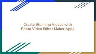 Create Stunning Videos with
Photo Video Editor Maker Apps
 
