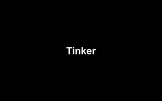 Tinker
 