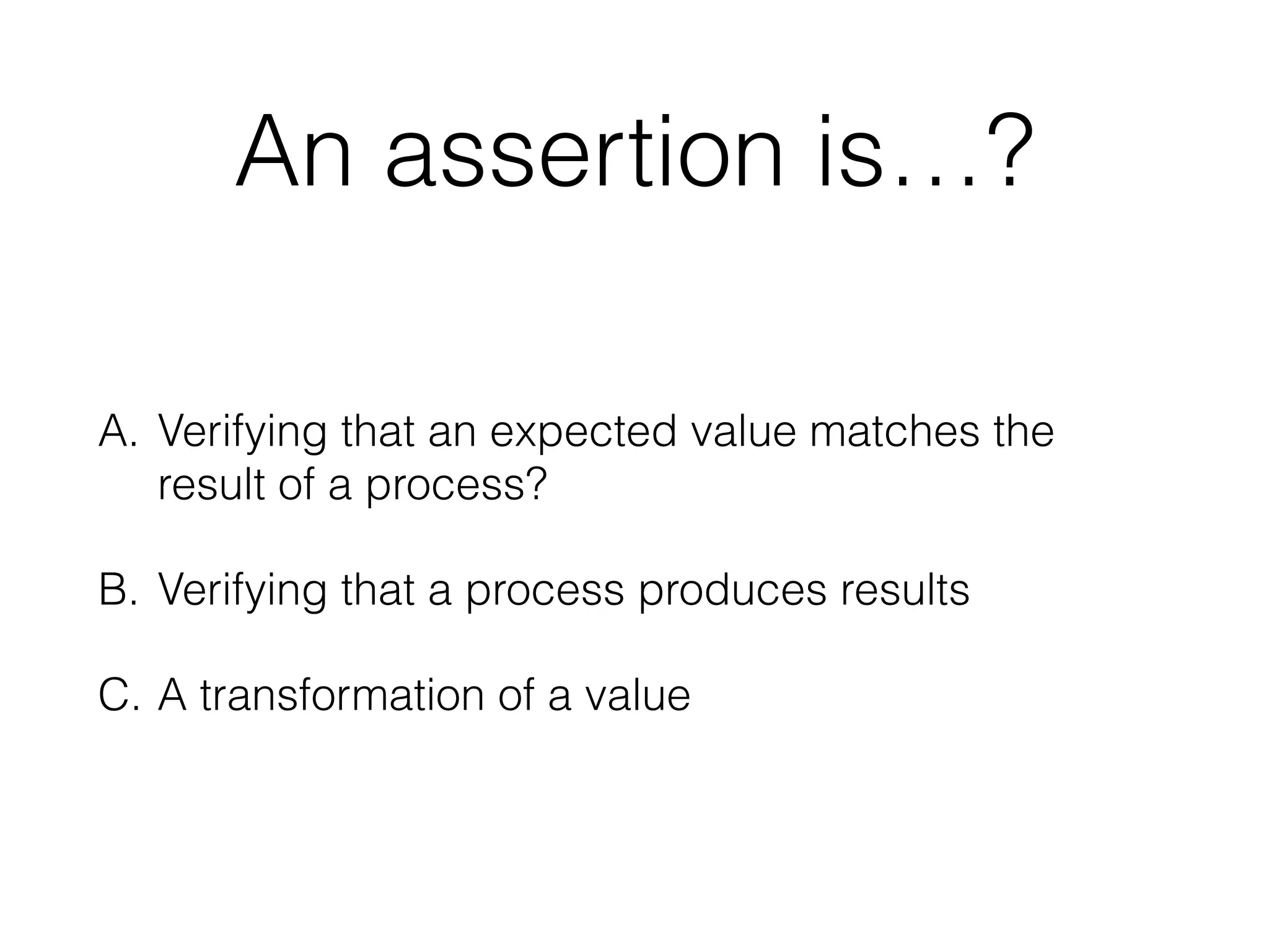 With PHPUnit you can…?
A. Test the smallest functional piece of code (unit)
B. Test integrations with a database (integration)
C. Test automated acceptance testing with Selenium
D. All of the above
E. None of the above
 