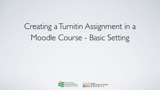 Creating a Turnitin Assignment in a
 Moodle Course - Basic Setting
 