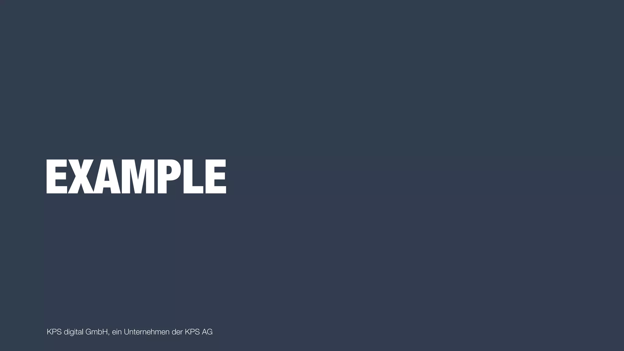 KPS digital GmbH, ein Unternehmen der KPS AG
EXAMPLE
 