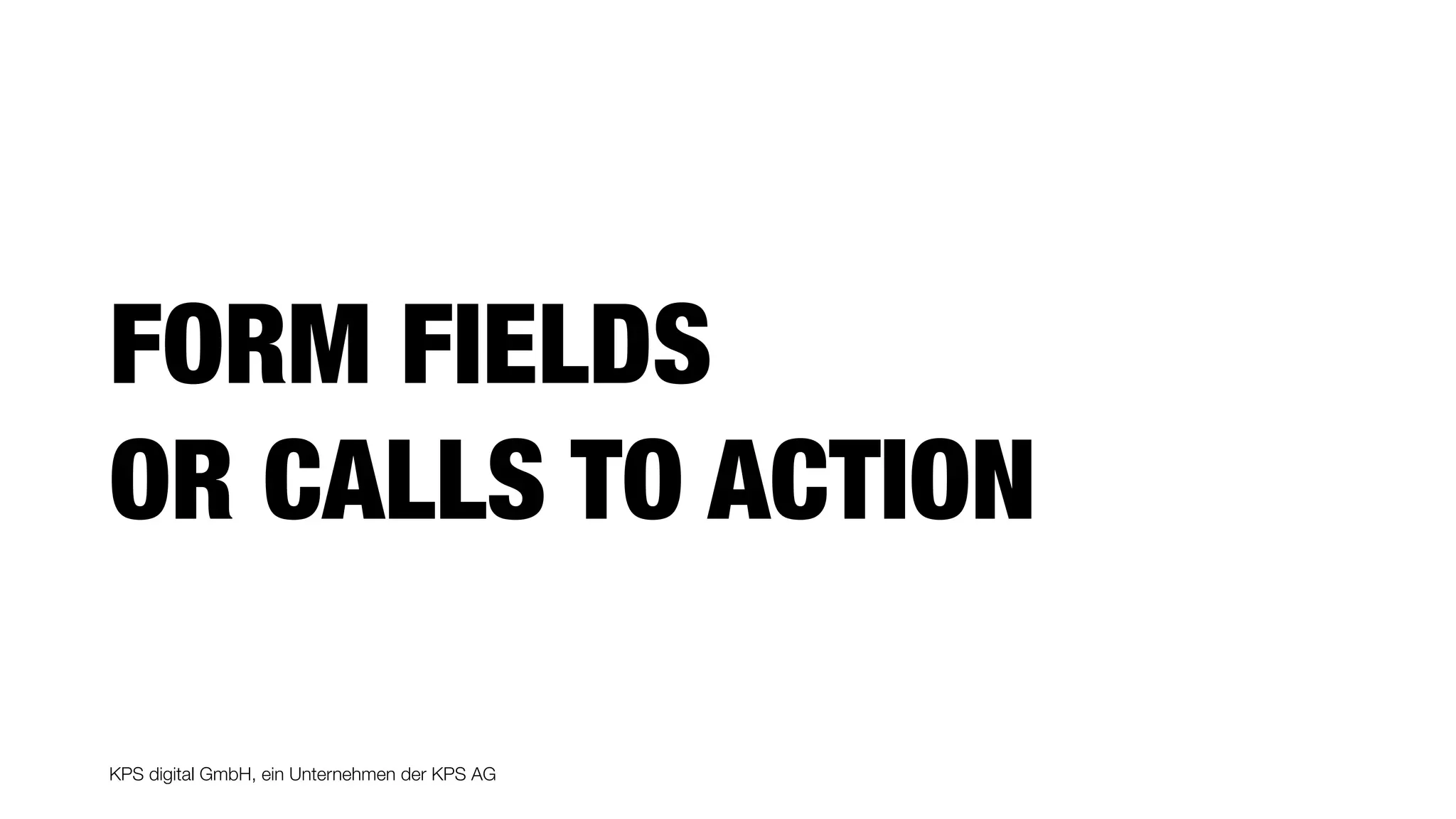KPS digital GmbH, ein Unternehmen der KPS AG
FORM FIELDS  
OR CALLS TO ACTION
 