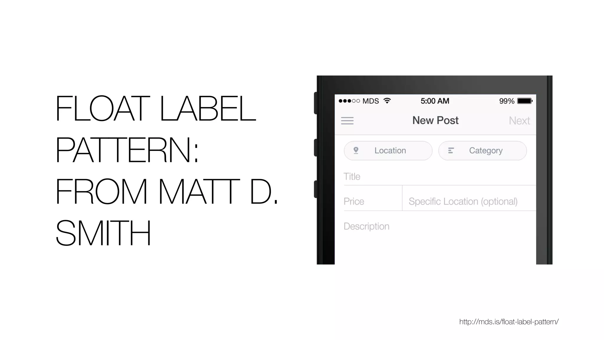 http://mds.is/ﬂoat-label-pattern/
FLOAT LABEL
PATTERN:
FROM MATT D.
SMITH
 