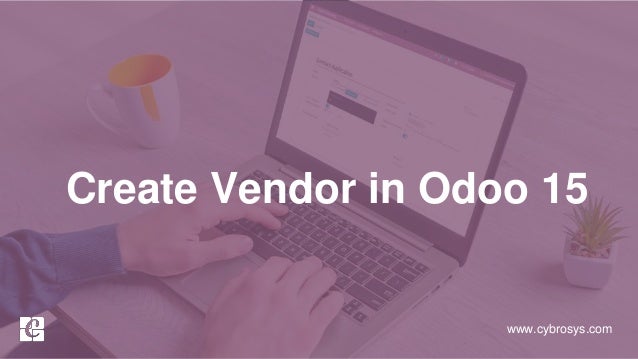 www.cybrosys.com
Create Vendor in Odoo 15
 