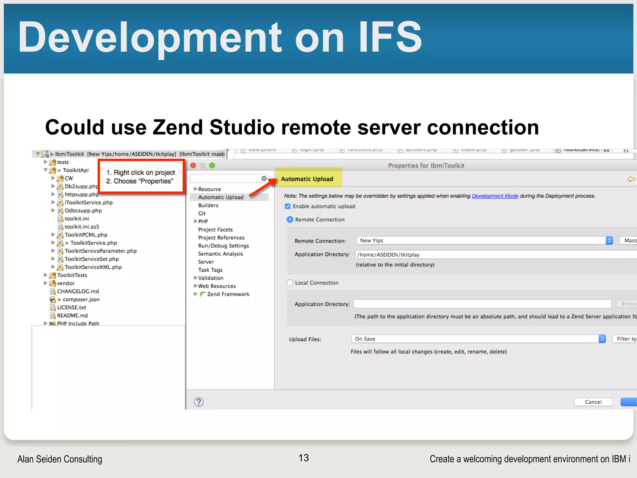Create a welcoming development environment on IBM iAlan Seiden Consulting
Development on IFS
Could use Zend Studio remote server connection
13
 