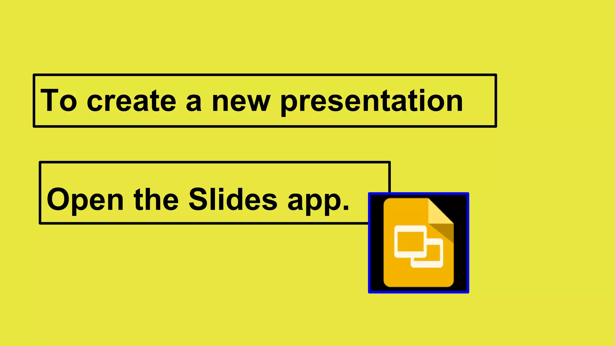 To create a new presentation
Open the Slides app.
 