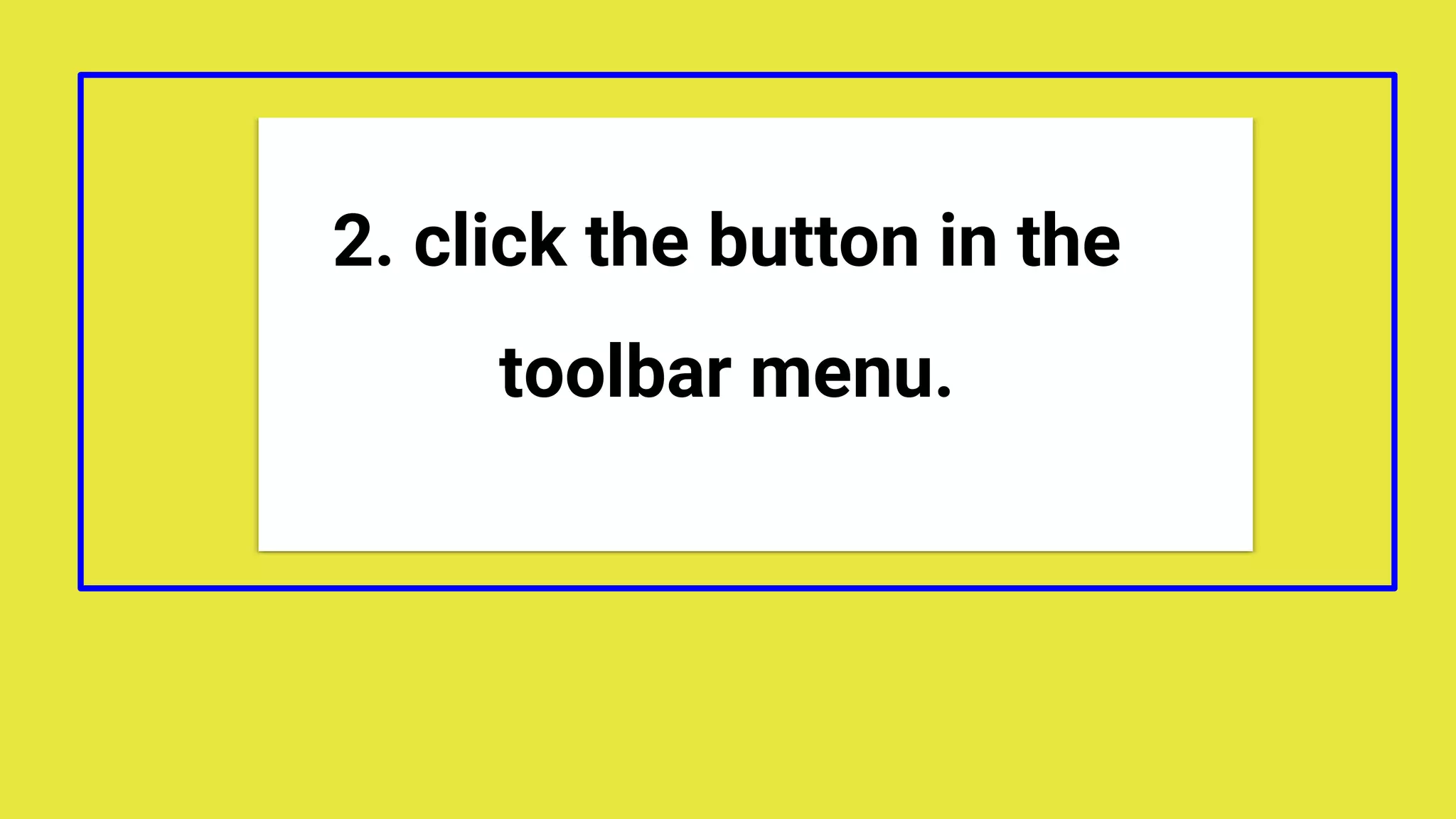 2. click the button in the
toolbar menu.
 