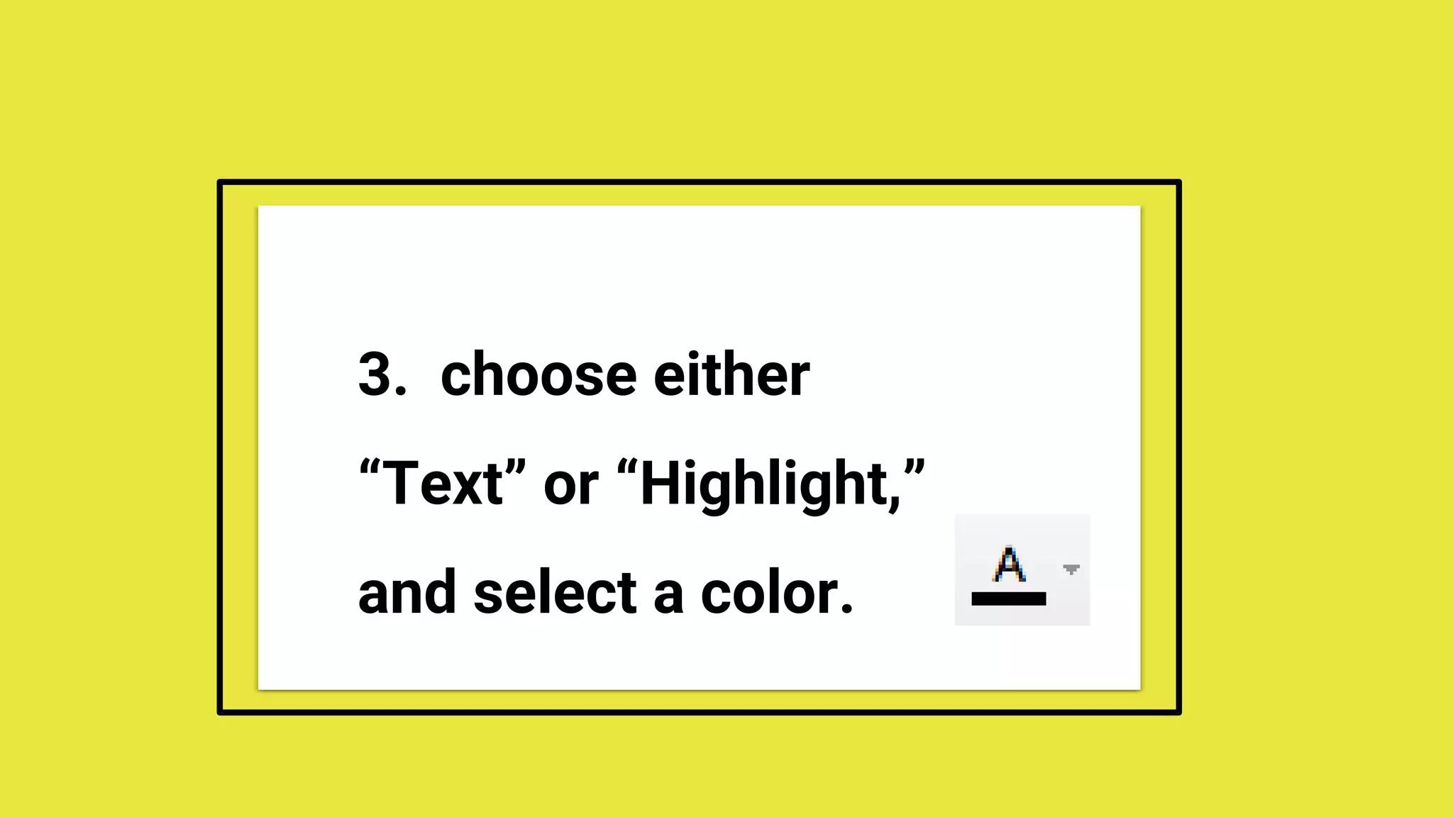 3. choose either
“Text” or “Highlight,”
and select a color.
 