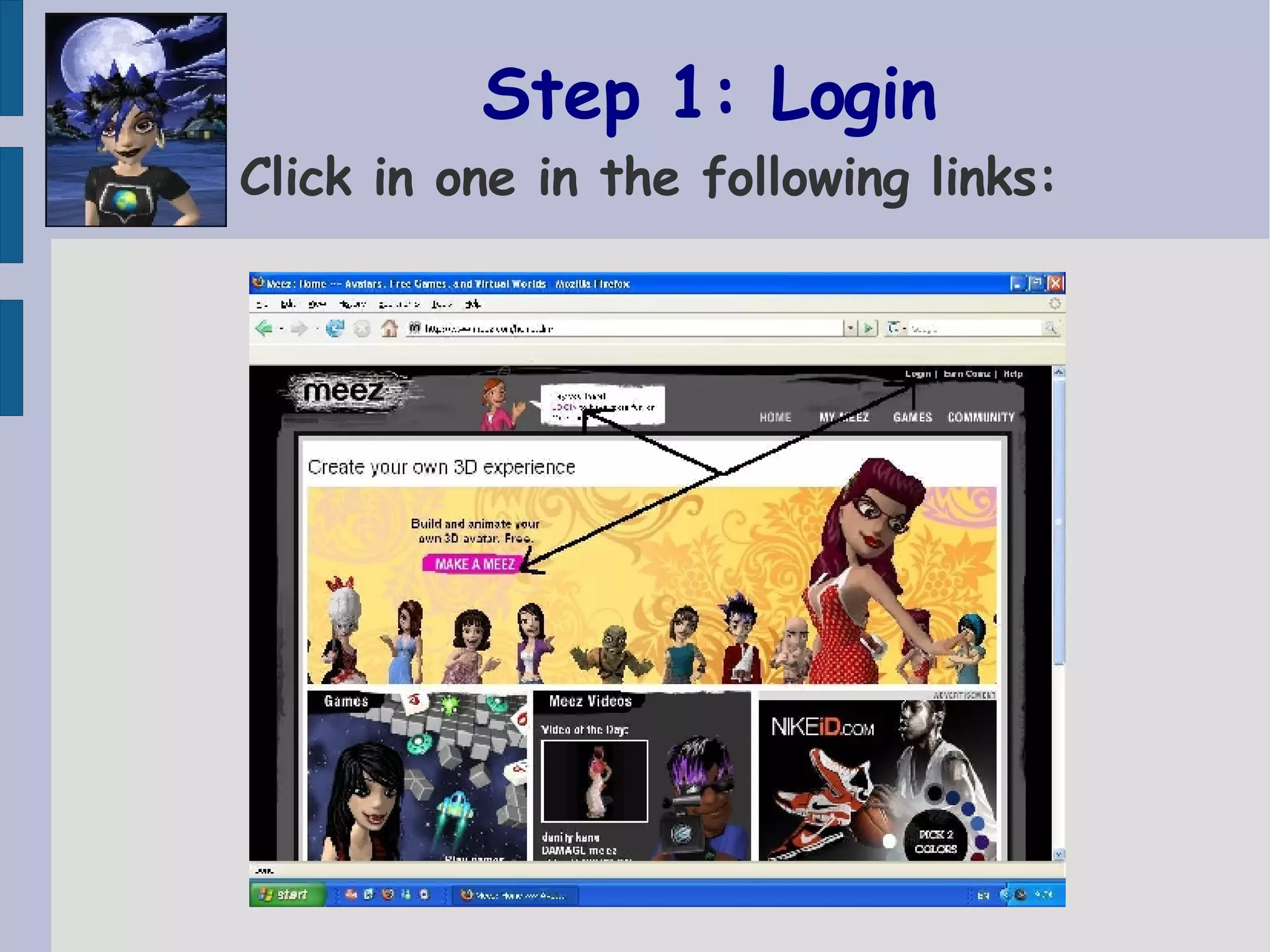 Step 1: Login Click in one in the following links: 