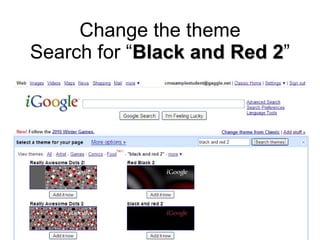 Change the theme Search for “ Black and Red 2 ” 