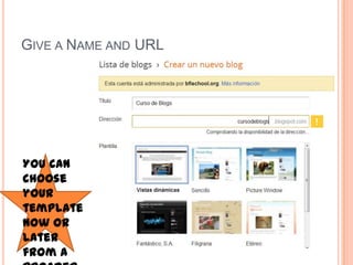 GIVE A NAME AND URL
You can
choose
your
template
now or
later
from a
 