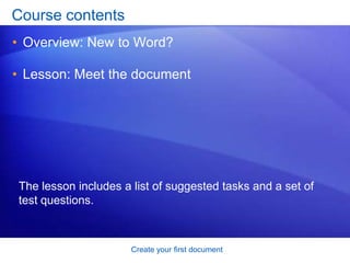 Create your first documentCourse contentsOverview: New to Word? 