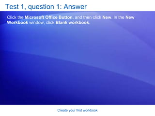 Create your first workbookCells are where the data goesYou can enter data wherever you like by clicking any cell in the worksheet to select the cell. For example, if you select a cell in column C on row 5, as shown in the picture on the right: Column C is highlighted.Row 5 is highlighted. 