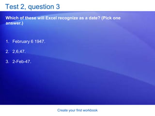 Create your first workbookQuick ways to enter dataHere are two time-savers you can use to enter data in Excel: AutoComplete and AutoFill.AutoComplete: Type a few letters in a cell, and Excel can fill in the remaining characters for you. Just press ENTER when you see them added. AutoFill: Type one or more entries in an intended series, and then extend the series. 