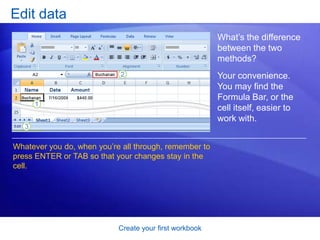 Create your first workbookTest 2, question 3: Answer2-Feb-47.You use a slash or a hyphen to separate the parts of a date. 