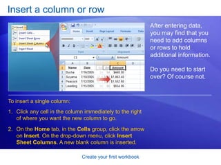 Edit letters or numbers by selecting them and then typing something different.Create your first workbookEdit dataWhat’s the difference between the two methods? Your convenience. You may find the Formula Bar, or the cell itself, easier to work with.  Here’s how you can make changes in either place:Insert new letters or numbers into the cell’s data by positioning the cursor and typing.Create your first workbookEdit dataWhat’s the difference between the two methods? Your convenience. You may find the Formula Bar, or the cell itself, easier to work with.  Whatever you do, when you’re all through, remember to press ENTER or TAB so that your changes stay in the cell.