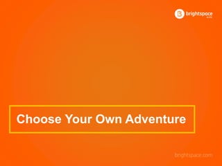 Choose Your Own Adventure
 