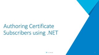 Authoring Certificate
Subscribers using .NET
36
 