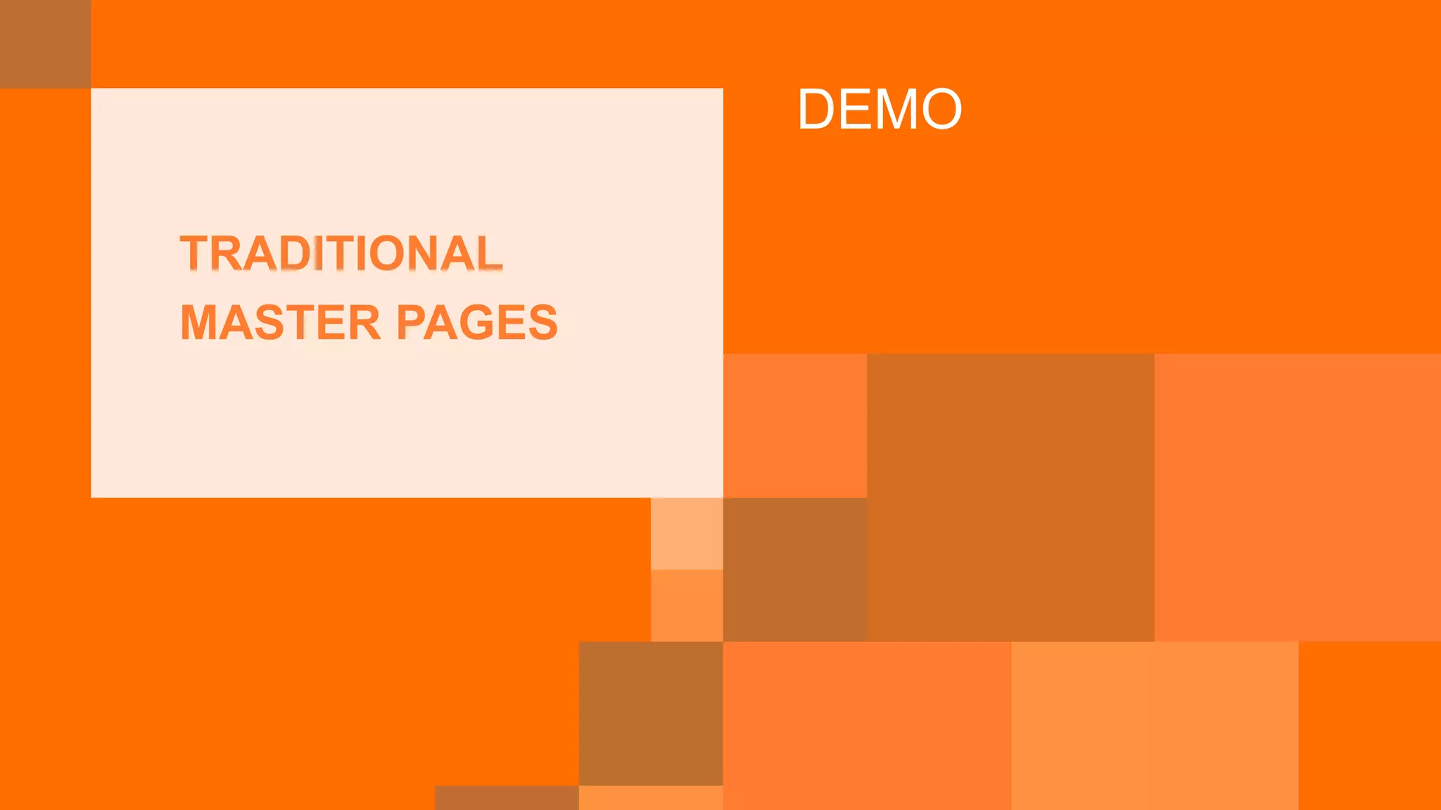 DEMO
TRADITIONAL
MASTER PAGES
 