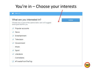 You’re in – Choose your interests
 