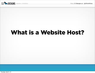 What is a Website Host?




Thursday, April 5, 12
 