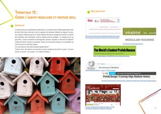 Quelques pistes
Créathon Polytech • 23-24 mars 17
27
A côté des maisons et appartements traditionnels, de nouvelles formes d’habitat apparaissent dans
les villes. Elles visent à diminuer le coût du logement et à optimiser l’utilisation de l’espace. Pourriez-
vous imaginer l’habitat groupé de vos rêves, adapté à des jeunes ménages avec enfants. Ils doivent
être modulaires, être confortables, combiner espaces privés et partagés (« on partage tout ce qui
peut l’être »). Dans la conception et l’aménagement, pensez à récupérer un maximum de matériel et
d’objets (économie circulaire et upcycling). Pensez aux économies d’énergie, à la récupération de
l’eau de pluie et à l’agriculture urbaine.
Et si nous ajoutions une petite originalité supplémentaire ?
Charleroi est la ville wallonne qui concentre le plus de résidences de style Art nouveau. Comment
donner une touche « Art nouveau » à un habitat modulaire ?
Thématique 12 :
Créer l’habitat modulaire et partagé idéal
Inspiration
https://www.procontain.fr/block-actualites-blog/article/la-maison-conte-
neur-une-solution-de-logement-modulaire-pour-les-personnes-agees
http://inhabitat.com/tag/modular-housing/
https://fr.wikipedia.org/wiki/Art_nouveau_%C3%A0_Charleroi
http://www.paysdecharleroi.be/index.php?option=com_flexi-
content&view=category&cid=155&Itemid=164&lang=fr
http://www.popularmechanics.com/home/outdoor-projects/how-to/g48/modular-homes-green-building-gorgeous/
https://www.fastcodesign.com/3028970/the-worlds-coolest-prefab-houses
 