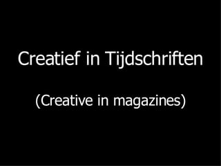 Creatief in Tijdschriften (Creative in magazines) 