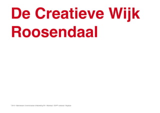 De Creatieve Wijk
Roosendaal



©
    2010 / Mainstream Communiactie & Marekting BV / Wardtaal / DEPP ontwerpt / Bugbyte
 
