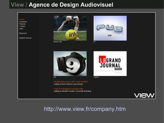 View /  Agence de Design Audiovisuel http://www.view.fr/company.htm 