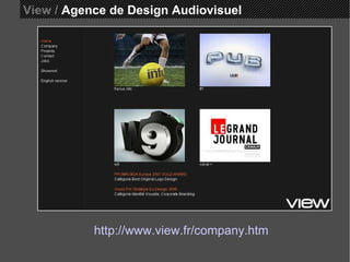 View /  Agence de Design Audiovisuel http://www.view.fr/company.htm 