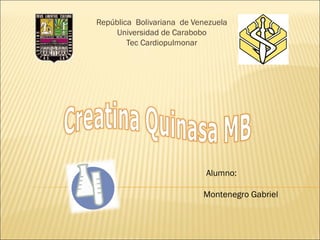República Bolivariana de Venezuela
Universidad de Carabobo
Tec Cardiopulmonar

Alumno:
Montenegro Gabriel

 