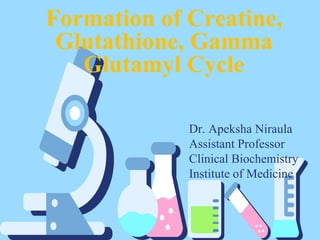 CREATINE AND GLUTATHIONE METABOLISM, STEPS AND CLINICAL ASPECTS
