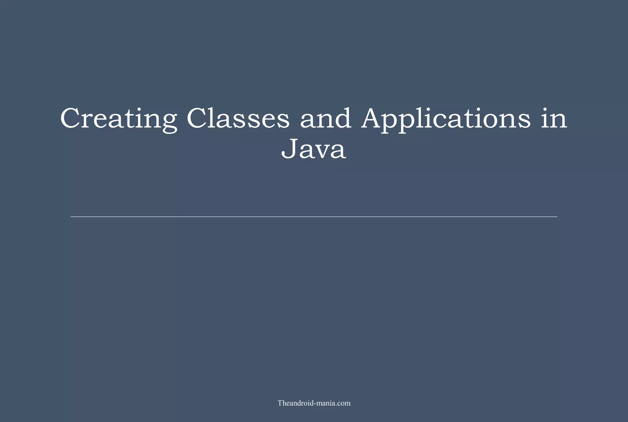 Creating classes and applications in java | PPT