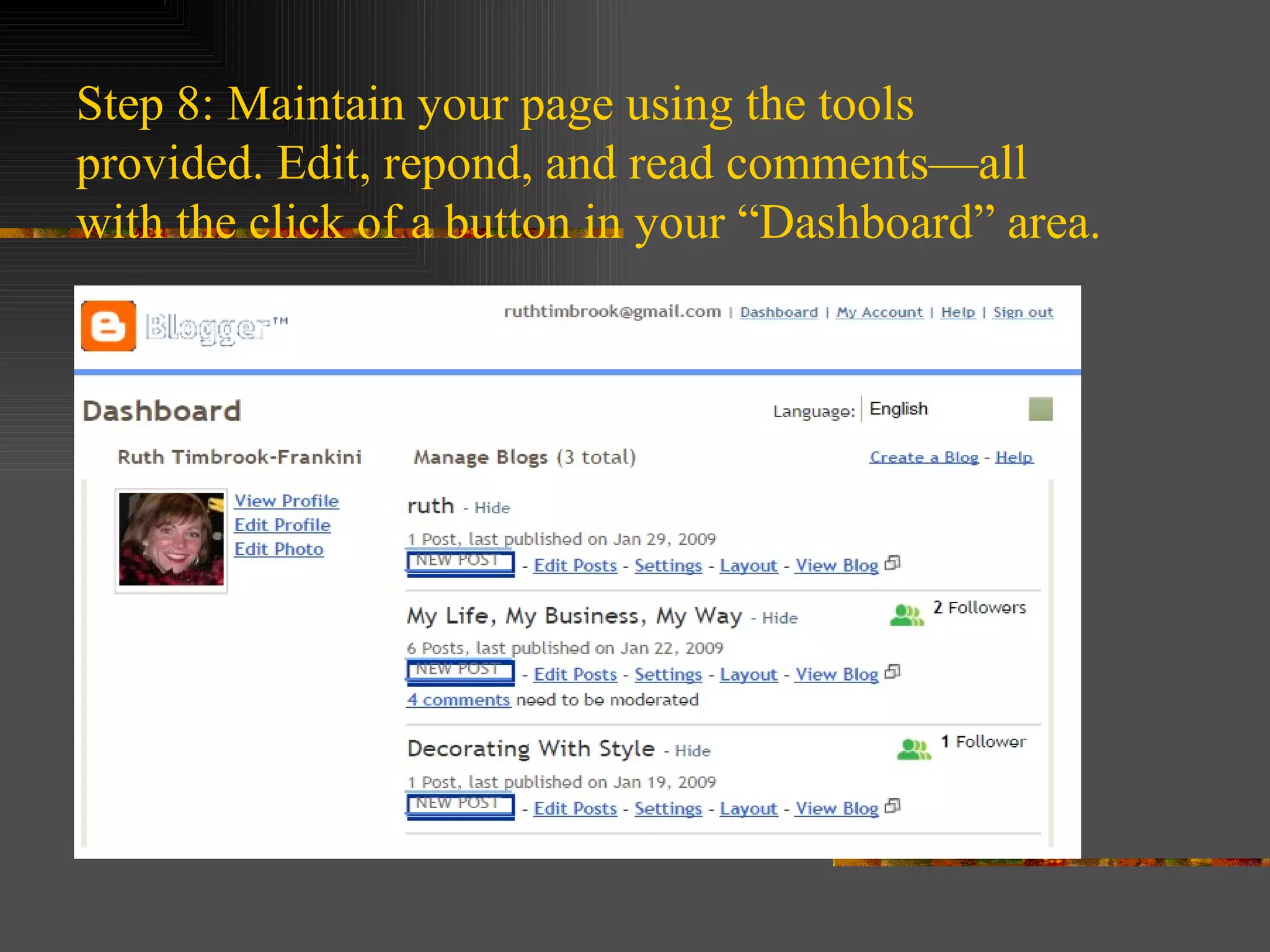 Step 8: Maintain your page using the tools provided. Edit, repond, and read comments—all with the click of a button in your “Dashboard” area.