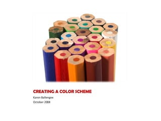 CREATING A COLOR SCHEME ,[object Object],[object Object]