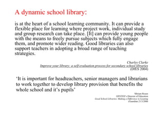 In the most effective schools:

•well trained specialist librarians had a positive impact on
teaching and learning.
•libra...