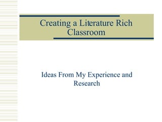 Creating a Literature Rich Classroom Ideas From My Experience and Research 
