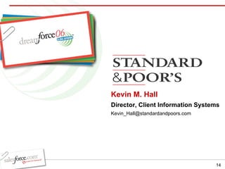 Kevin M. Hall Director, Client Information Systems [email_address] 