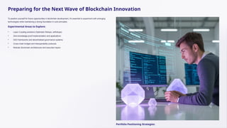 Preparing for the Next Wave of Blockchain Innovation
To position yourself for future opportunities in blockchain development, it's essential to experiment with emerging
technologies while maintaining a strong foundation in core principles.
Experimental Areas to Explore:
• Layer 2 scaling solutions (Optimistic Rollups, zkRollups)
• Zero-knowledge proof implementation and applications
• DAO frameworks and decentralised governance systems
• Cross-chain bridges and interoperability protocols
• Modular blockchain architectures and execution layers
Portfolio Positioning Strategies:
 