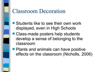 Classroom Decoration <ul><li>Students like to see their own work displayed, even in High Schools </li></ul><ul><li>Class-m...