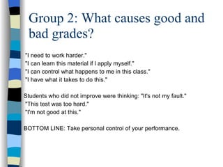 Group 2: What causes good and bad grades? &quot;I need to work harder.&quot;  &quot;I can learn this material if l apply m...