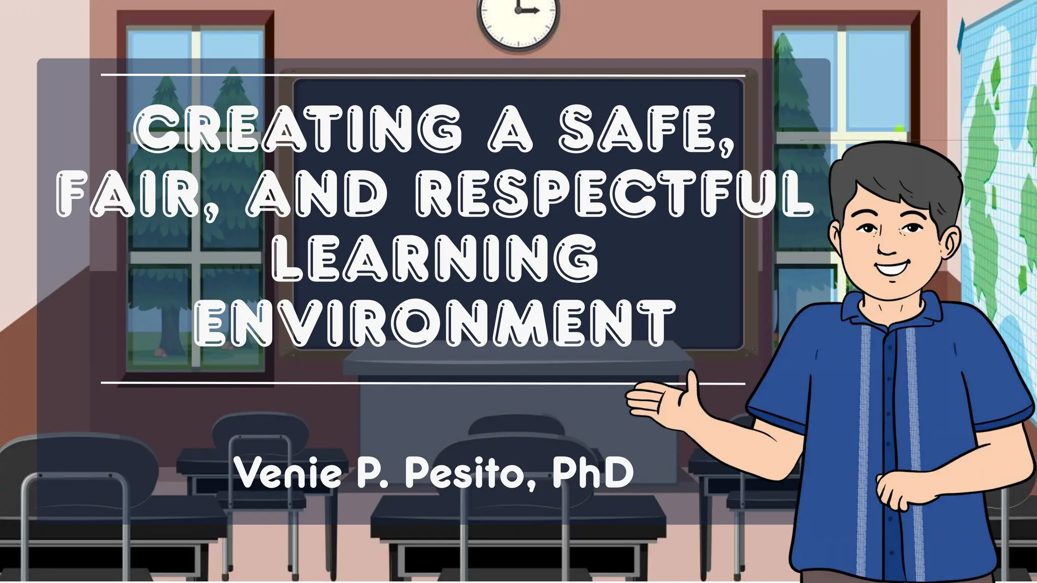 Creating a Safe,
Fair, and Respectful
Learning
Environment
Venie P. Pesito, PhD
 